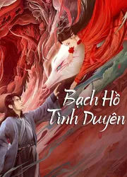 Bạch Hồ: Tình Duyên (Bạch Hồ: Tình Duyên) [2023]