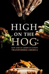 High on the Hog: Ẩm thực Mỹ gốc Phi đã thay đổi Hoa Kỳ như thế nào (S1) (High on the Hog: Ẩm thực Mỹ gốc Phi đã thay đổi Hoa Kỳ như thế nào (S1)) [2021]