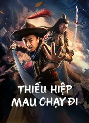 Thiếu Hiệp Mau Chạy Đi (Thiếu Hiệp Mau Chạy Đi) [2023]