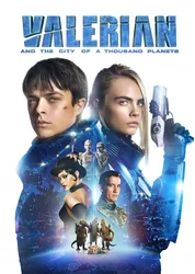 Valerian và Thành Phố Ngàn Hành Tinh (Valerian và Thành Phố Ngàn Hành Tinh) [2017]